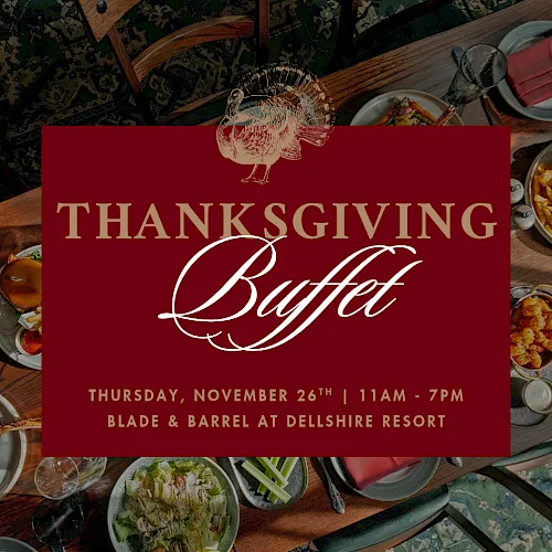 Thanksgiving buffet poster with a spread of dishes, “Thanksgiving Buffet,” Thu Nov 26, 11am–7pm at Blade & Barrel, Dellshike Resort.